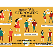 Talk with Strangers in Online Free Chat rooms where during a safe environment.
