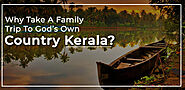 Why Take a Family Trip to God’s Own Country, Kerala?