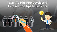 Want To Hire PHP Developer? Here Are The Tips To Look For