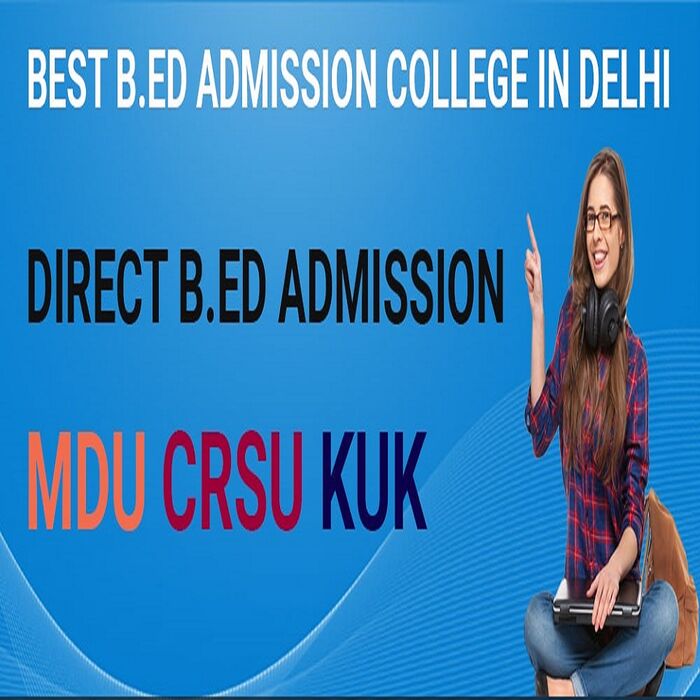 B.ed Admission Delhi Blogs list for B.ed from MDU, CRSU and Kurukshetra