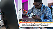 Most Compelling Reasons for Computer Repair in the Next 6-12 Months