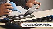 Top Exceptional Key Factors to Become an Expert at Broken iPhone Repair In Hampton