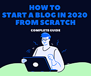How To Start A Blog In 2020 From Scratch