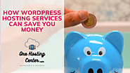 How WordPress Hosting Services Can Save You Money