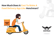 How Much Does It Cost To Make A Food Delivery App Like Henchman? - Data EximIT