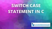 Switch Case in C [ Break Statement With Explanation ] - LearnProgramo
