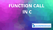 Function Call in C [ Call by Value, Call by Reference ] - LearnProgramo
