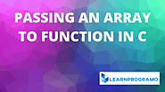 Passing an Array to a Function in C - LearnProgramo