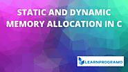 Static and Dynamic Memory Allocation in C - LearnProgramo