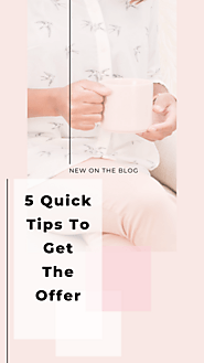 5 Quick Tips to Get The Offer