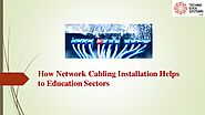 How Network Cabling Installation Helps to Education Sectors?
