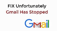 How to fix unfortunately Gmail has stopped working?
