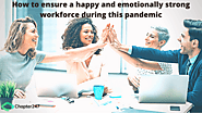 Tips to ensure a happy and emotionally strong workforce during COVID-19 pandemic