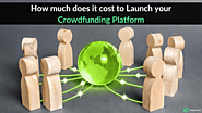 Things you need to about Crowdfunding Platform and Cost to launch it