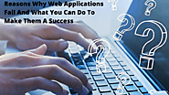 Things which make Web Applications Fail and how you can make them Worthy