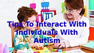 Tips for Interacting With Individuals With Autism by Nethan Paul - Issuu