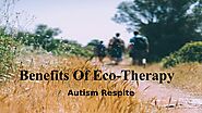 Benefits Of Using Eco-Therapy For Autism by Nethan Paul - Issuu