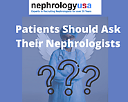 A Questionnaire Patients Should Ask Their Nephrologists - NephrologyUSA