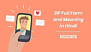 DP Full Form and Meaning in Hindi - डीपी का फुल फॉर्म क्या होता है ?