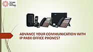 Advance Your Communication With IP PABX Office Phones?