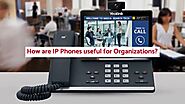Why do We Need to Install IP Phones for an Organization?