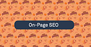 On Page SEO: The Practical Guide For SEO Beginners [2020] - Organik Monster