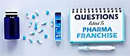 What are the Questions related to a PCD Pharma Franchise in India?