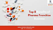Top 8 Benefits of Pharma Franchise Business