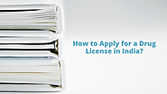 How to apply for a Pharma drug License in India?