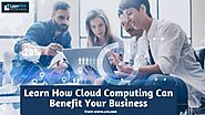 Learn How Cloud Computing Can Benefit Your Business Article - ArticleTed - News and Articles