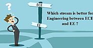 Which Stream Is Better For Engineering Between ECE And EE ?