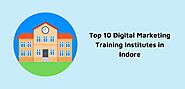 Top 10 Digital Marketing Training Institutes in Indore