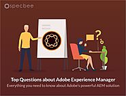 Top Questions about Adobe Experience Manager (AEM)