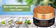 Best Anti Pigmentation Face Cream