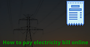 How to pay electricity bill online? बिजली बिल का भुगतान ऑनलाइन कैसे करें