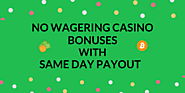 Best No Wagering Casino Bonuses with Same Day Payout in 2025