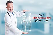 Top 5 bác sĩ xương khớp giỏi nhất tại Hà Nội hiện nay