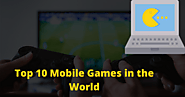 Top 10 mobile games in world - gyan4help Top 10 mobile games in world