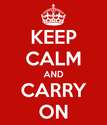 Keep Calm and Carry On