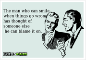"The man who smiles when things go wrong, has thought of someone to blame it on." Robert Bloch