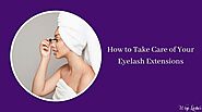 How to Take Care of Your Eyelash Extensions - lash-extensions eyelashes lashes eyelash-extensions
