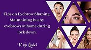 Tips on Eyebrow Shaping: Maintaining bushy eyebrows at home during lockdown | Wisp Lashes