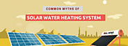 Busting Some Of The Common Myths Of Solar Water Heating System