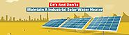 Do’s And Don’ts To Follow To Maintain A Industrial Solar Water Heater