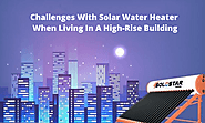 Challenges With Solar Water Heater When Living In A High-Rise Building | by Solostar | Jul, 2020 | Medium