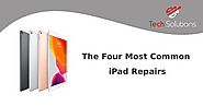 The Four Most Common iPad Repairs | Tech Solutions