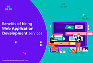 Benefits of Hiring Web Application Development Services
