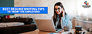 Best Resume Writing Tips to “WOW” the Employers!