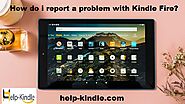 How do i report a problem with Kindle Fire?