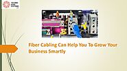 Fiber Cabling Can Help You To Grow Your Business Smartly